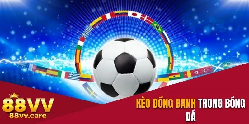 Giới thiệu lựa chọn cược đồng banh trong thể thao