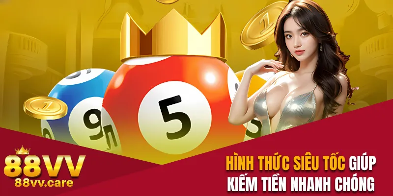 Hình thức siêu tốc giúp kiếm tiền nhanh chóng 