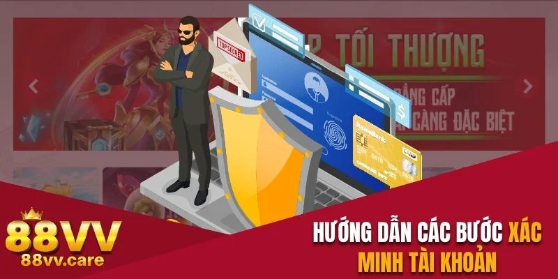 Hướng dẫn các bước xác minh tài khoản sau khi đăng ký 88VV