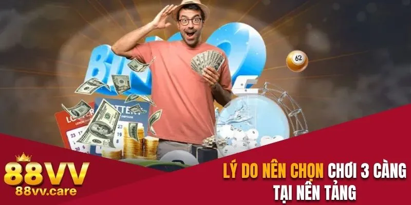 Lý do nên chọn chơi 3 càng tại nền tảng