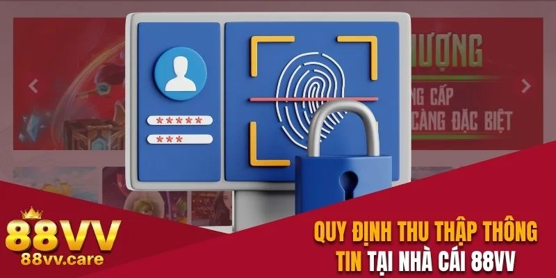 Quy định thu thập thông tin tại nhà cái 88VV