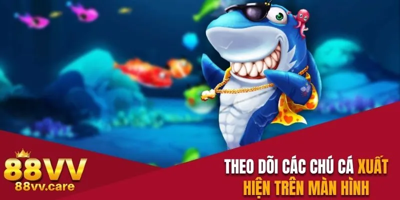Theo dõi các chú cá xuất hiện trên màn hình